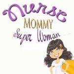Nurse, Mommy Super Woman