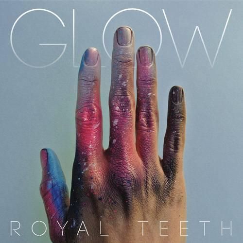 Royal Teeth - Glow
